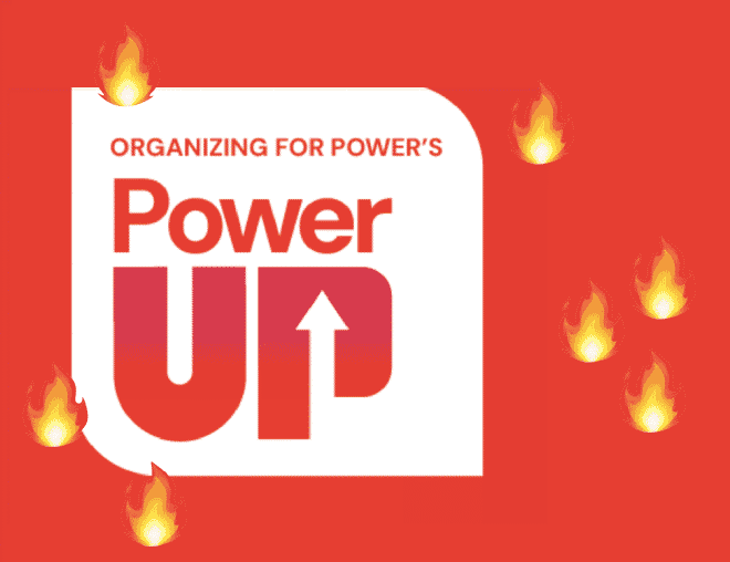Logo voor Organizing for Power: Power Up, tegen een rode achtergrond, omringd door vuur-emoji